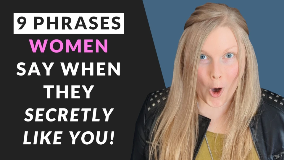 9 Phrases Women Say When They Like You!