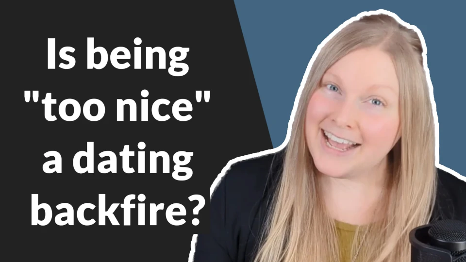 Is Being Too Nice A Dating Backfire? 🤔