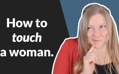 Where and How to Touch a Woman (Christian-Friendly!)